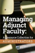 Managing Adjunct Faculty: A Resource Collection for Administrators