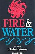 Fire and Water: Six Stories