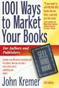 1001 Ways to Market Your Books For Authors & Publishers