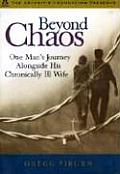 Beyond Chaos One Mans Journey Alongside His Chronically Ill Wife