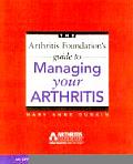 Arthritis Foundations Guide to Managing Your Arthritis