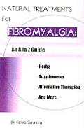 Natural Treatments for Fibromyalgia An A to Z Guide