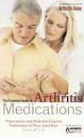 Essential Guide to Arthritis Medications Prescription & Over The Counter Treatments for Your Joint Pain from A to Z
