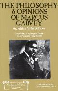 Philosophy & Opinions of Marcus Garvey Or Africa for the Africans Or Africa for the Africans