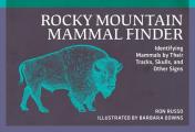 Rocky Mountain Mammal Finder: Identifying Mammals by Their Tracks, Skulls, and Other Signs