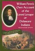 William Penns Own Account of the Lenni Lenape or Delaware Indians
