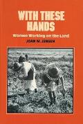 With These Hands: Women Working on the Land