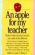 Apple for My Teacher Twelve Writers Tell about Teachers Who Made All the Difference