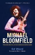 Michael Bloomfield: The Rise and Fall of an American Guitar Hero