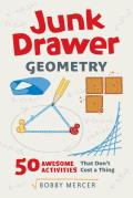 Junk Drawer Geometry: 50 Awesome Activities That Don't Cost a Thing Volume 4