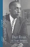 Deep River & the Negro Spiritual Speaks of Life & Death