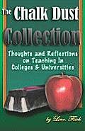 The Chalk Dust Collection: Thoughts and Reflections on Teaching in Colleges & Universities