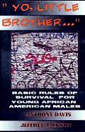 Yo, Little Brother . . .: Basic Rules of Survival for Young African American Males