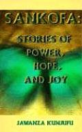 Sankofa Stories Of Power Hope & Joy