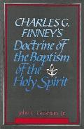 Charles G Finneys Doctrine of the Baptism of the Holy Spirit