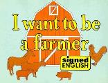 I Want To Be A Farmer In Sign English L2