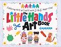 Little Hands Art Book Exploring Arts & Crafts with 2 To 6 Year Olds