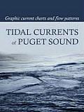 Tidal Currents of Puget Sound: Graphic Current Charts and Flow Patterns