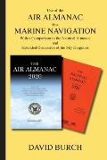 Use of the Air Almanac For Marine Navigation: With a Comparison to the Nautical Almanac and Extended Discussion of the Sky Diagrams