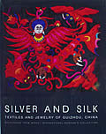 Silver & Silk Textiles & Jewelry Of Guizhou China Selections from the Collection of Mingei