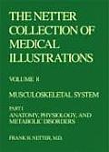 Netter Collection of Medical Illustrations Musculoskeletal System Part I Anatomy Physiology & Metabolic Disorders