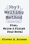 The 3by3 Writing Method - Plan, Write & Finish Your Novel: The Workbook