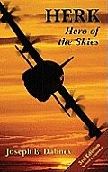 Herk Hero of the Skies The Story of the C 130 Hercules Aircraft & Its Achievements around the World