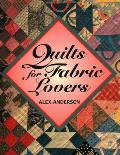 Quilts For Fabric Lovers