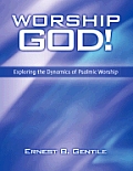 Worship God Exploring The Dynamics Of Ps