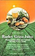 Barley Grass Juice: Rejuvenation Elixir and Natural, Healthy Power Drink