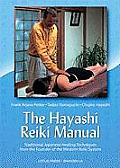 The Hayashi Reiki Manual: Traditional Japanese Healing Techniques from the Founder of the Western Reiki System