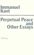 Perpetual Peace & Other Essays On Politi