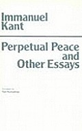Perpetual Peace & Other Essays On Poli