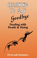 Learning To Say Goodbye: Dealing With Death And Dying