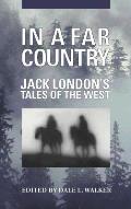 In A Far Country Jack Londons Tales Of T