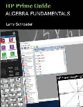 HP Prime Guide Algebra Fundamentals: HP Prime Revealed and Extended