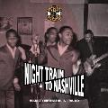 Night Train to Nashville: Music City Rhythm & Blues Revisited