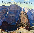 Century of Sanctuary The Art of Zion National Park