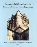 American Public Architecture: European Roots and Native Expressions