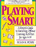 Playing Smart A Parents Guide To Enriching Off