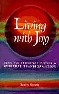 Living with Joy Keys to Personal Power & Spiritual Transformation