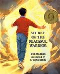 Secret of the Peaceful Warrior A Story about Courage & Love