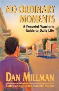 No Ordinary Moments A Peaceful Warriors Guide to Daily Life