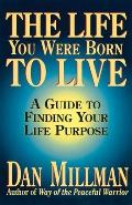 Life You Were Born to Live a Guide to Finding Your Life Purpose