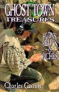 Ghost Town Treasures: Ruins, Relics and Riches