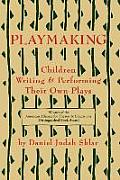 Playmaking Children Writing & Performing Their Own Plays