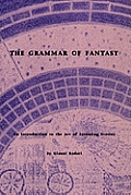 Grammar of Fantasy an Introduction to the Art of Inventing Stories