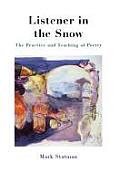 Listener in the Snow: The Practice and Teaching of Poetry
