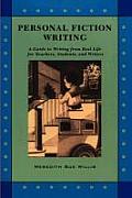 Personal Fiction Writing: A Guide to Writing from Real Life for Teachers, Students & Writers