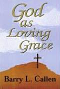God as Loving Grace The Biblically Revealed Nature & Work of God